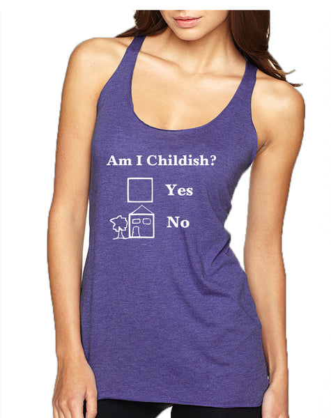 Women's Tank Top Am I Childish Funny Saying Top Humor Gift