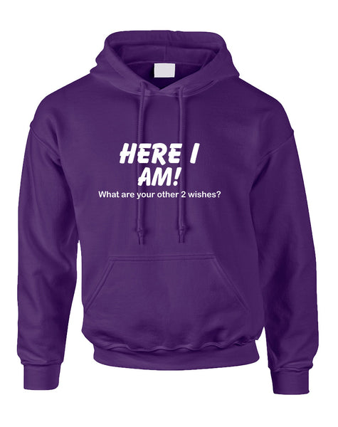 Adult Hoodie Here I Am What Are Your Other 2 Wishes Funny Top