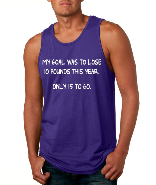 Men's Tank Top My Goal Was To Lose 10 Pounds This Year Funny Top - ALLNTRENDSHOP - 3