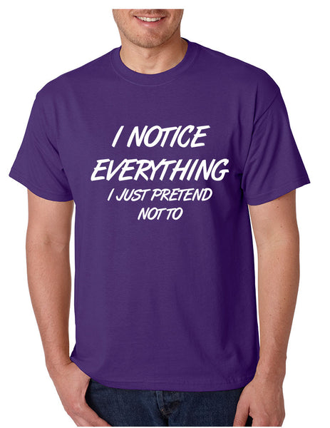 Men's T Shirt I Notice Everything Pretend Not To Funny Tee - ALLNTRENDSHOP - 3
