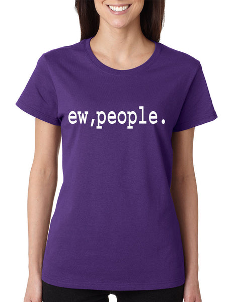 Women's T Shirt Ew People Humor Sarcasm Cool Fun T Shirt - ALLNTRENDSHOP - 5