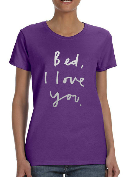 Women's T Shirt Bed I Love You Funny Humor Saying Tee