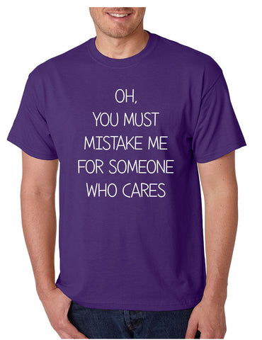 Men's T Shirt You Must Mistake Me Someone Cares Funny T Shirt - ALLNTRENDSHOP - 1