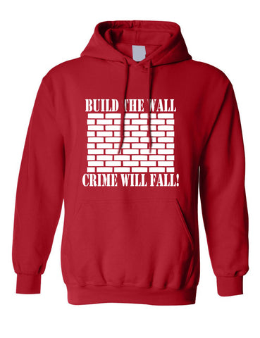 Adult Hoodie Build The Wall Crime Will Fall Cool Top Trendy Stuff