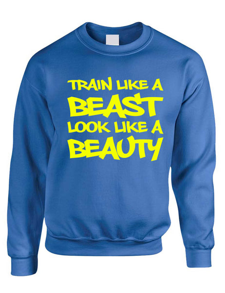 Adult Sweatshirt Train Like A Beast Look Like A Beauty Fun Workout Gym