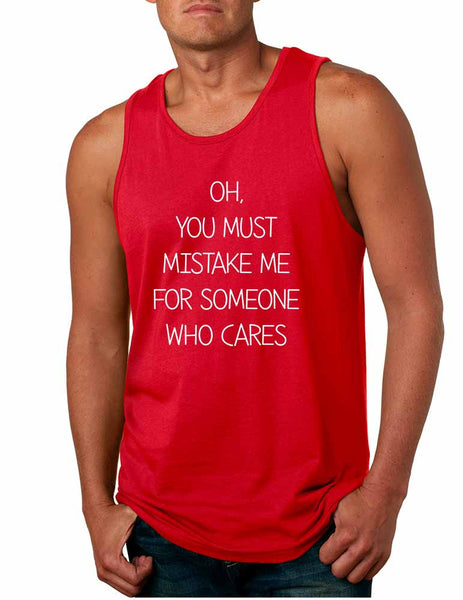 Men's Tank Top You Must Mistake Me Someone Cares Sarcasm Top - ALLNTRENDSHOP - 5