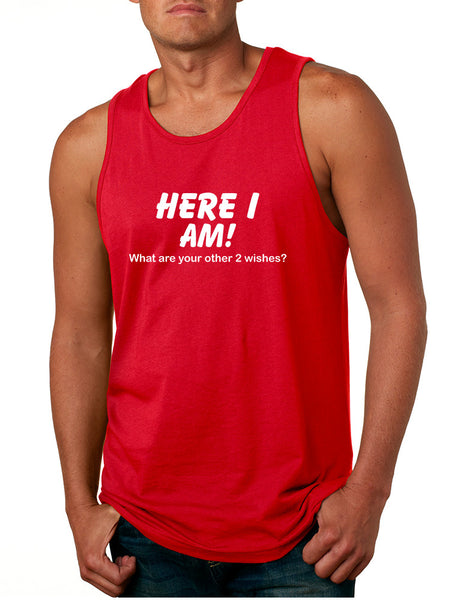 Men's Tank Top Here I Am What Are Your Other 2 Wishes Funny