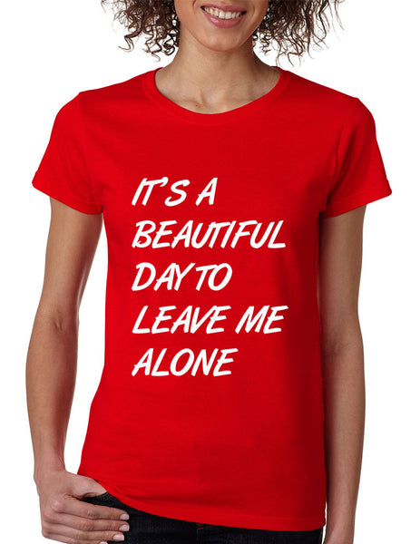 Women's T Shirt It's A Beautiful Day To Leave Me Alone Humor - ALLNTRENDSHOP - 4