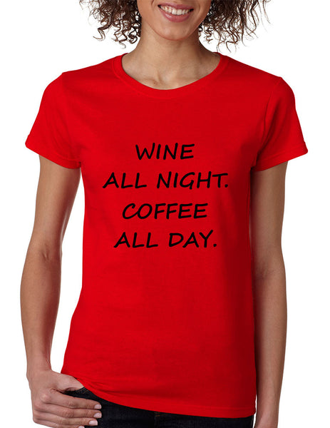 Women's T Shirt Wine All Night Coffee All Day Drunk Cool Tee - ALLNTRENDSHOP - 6
