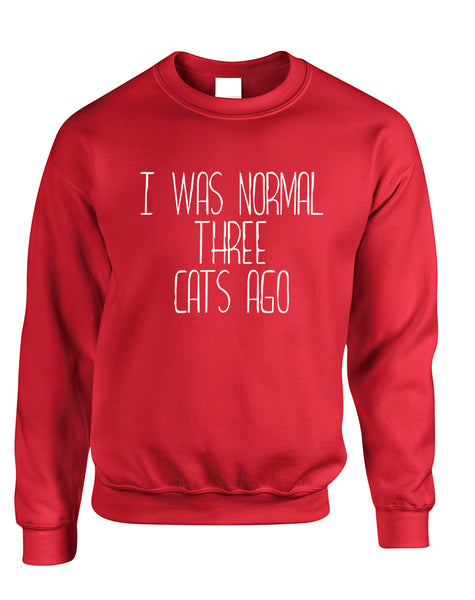 Adult Sweatshirt I Was Normal 3 Cats Ago Love Pets Cute Top