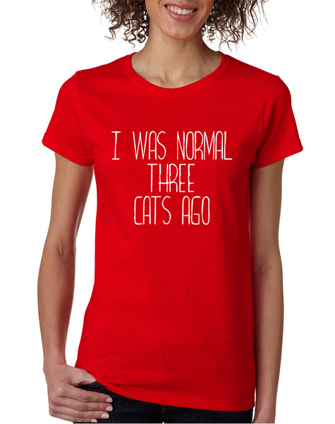 Women's T Shirt I Was Normal 3 Cats Ago Cute Humor Pets