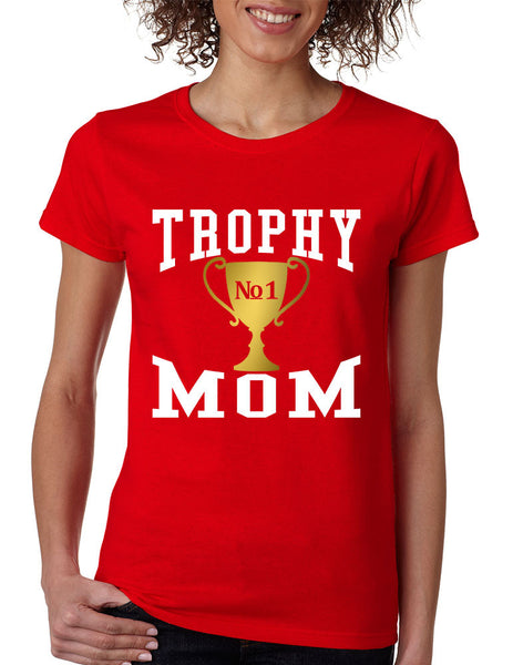 Women's T Shirt Trophy Mom Cool Family Gift Love Mother's Day Tee - ALLNTRENDSHOP - 6