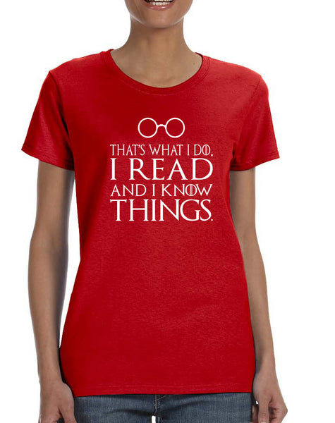 Women's T Shirt That's What I Do I Read And Know Things
