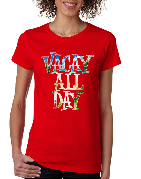 Women's T Shirt Vacay All Day Vacation Holiday Summer Tee