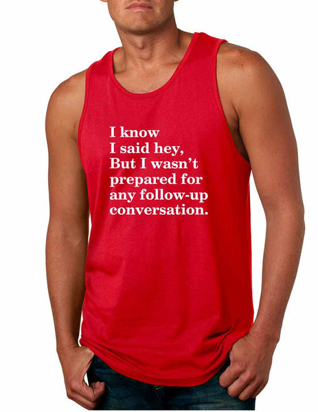 Men's Tank Top Know I Said Hey Wasn't Prepared For Any Sarcasm