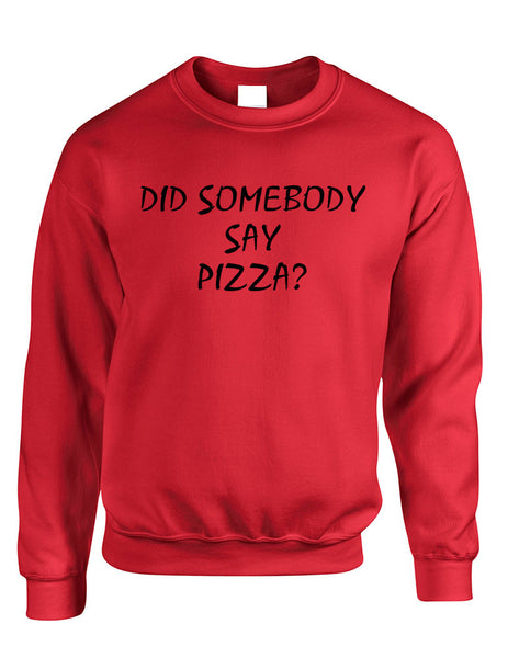 Adult Crewneck Did Somebody Say Pizza Love Funny Top - ALLNTRENDSHOP - 4