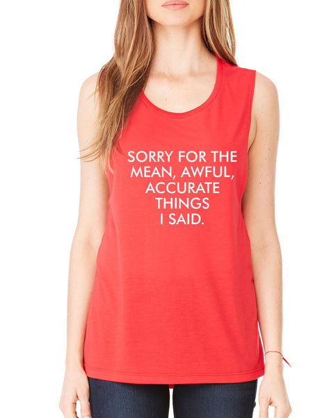 Women's Flowy Muscle Sorry For The Mean Awful Accurate Things - ALLNTRENDSHOP - 4