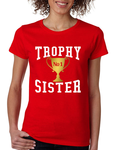 Women's T Shirt Trophy Sister Love Family Cute Sister Gift Idea - ALLNTRENDSHOP - 7