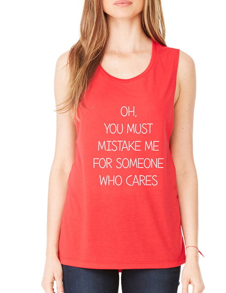 Women's Flowy Muscle Top You Must Mistake Me Someone Cares - ALLNTRENDSHOP - 4