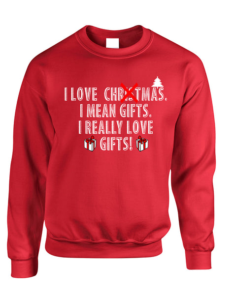 Adult Sweatshirt I Love Christmas I Mean Gifts Funny Xmas Top