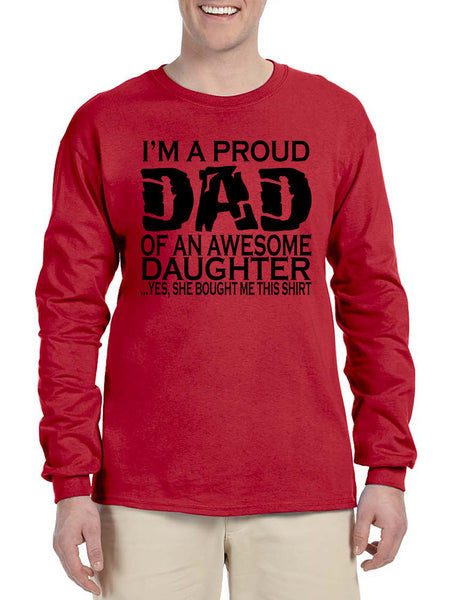 Men's Long Sleeve I'm A Proud Dad Of An Awesome Daughter Fun Tee