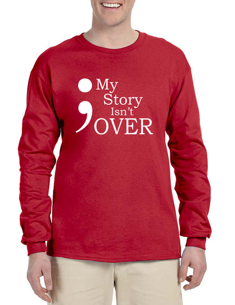 Men's Long Sleeve My Story Isn't Over Semicolon Shirt