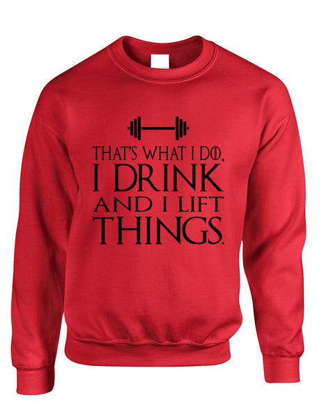 Adult Sweatshirt That's What I Do I Drink And Lift Things Fun