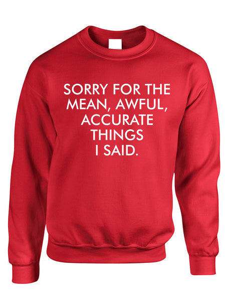 Adult Sweatshirt Sorry For The Mean Awful Accurate Things - ALLNTRENDSHOP - 6
