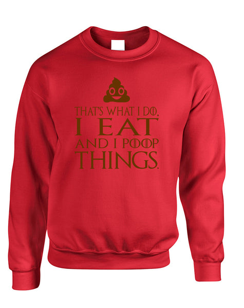 Adult Sweatshirt That's What I Do I Eat And I Poop Things Fun