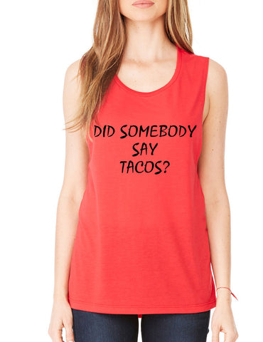 Women's Flowy Muscle Top Did Somebody Say Tacos Humor - ALLNTRENDSHOP - 1