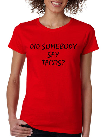 Women's T Shirt Did Somebody Say Tacos Love Food Tee - ALLNTRENDSHOP - 1