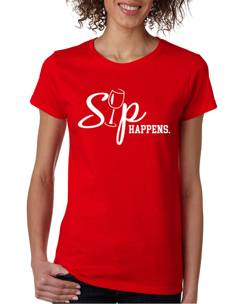 Women's T Shirt Sip Happens drink Lovers Shirt Popular Tee