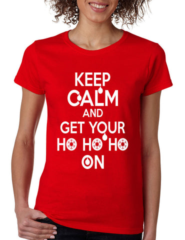 Women's T Shirt Keep Calm And Get Your Ho Ho Ho Christmas Gift - ALLNTRENDSHOP - 1