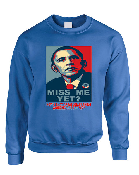 Adult Sweatshirt Miss Me Yet Obama President Trump Top