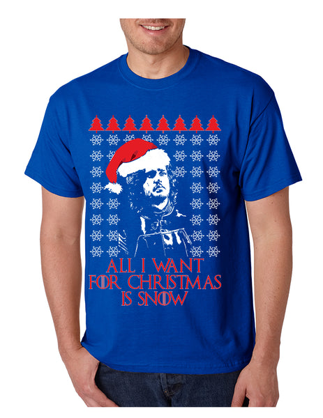 Men's T Shirt All I Want For Christmas Is Snow Jon Snow Ugly Xmas