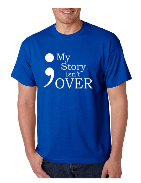 Men's T Shirt My Story Isn't Over Semicolon Tshirt