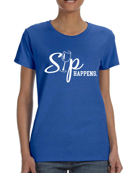Women's T Shirt Sip Happens drink Lovers Shirt Popular Tee