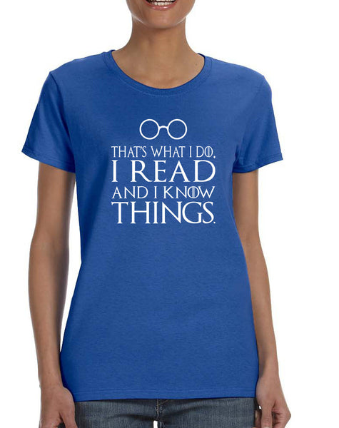 Women's T Shirt That's What I Do I Read And Know Things