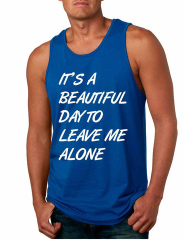 Men's Tank Top It's A Beautiful Day To Leave Me Alone Funny - ALLNTRENDSHOP - 1