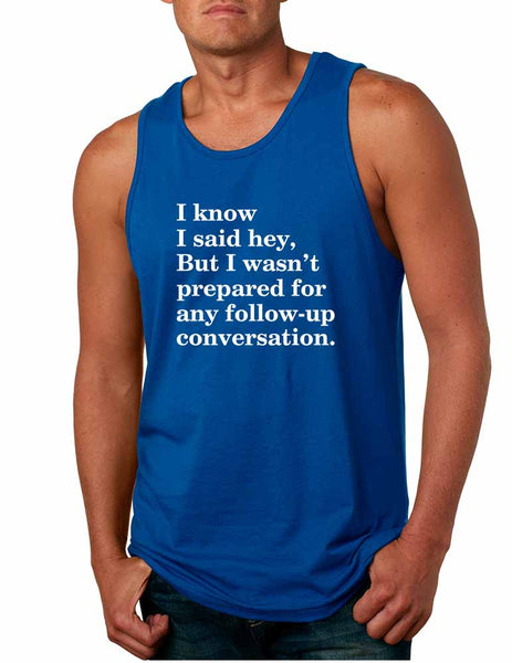 Men's Tank Top Know I Said Hey Wasn't Prepared For Any Sarcasm