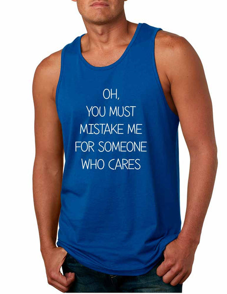 Men's Tank Top You Must Mistake Me Someone Cares Sarcasm Top - ALLNTRENDSHOP - 6