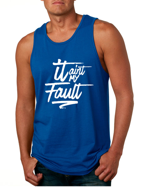 Men's Tank Top It Aint My Fault Trendy Cool Troublemaker Top
