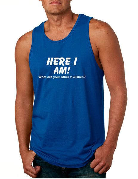 Men's Tank Top Here I Am What Are Your Other 2 Wishes Funny