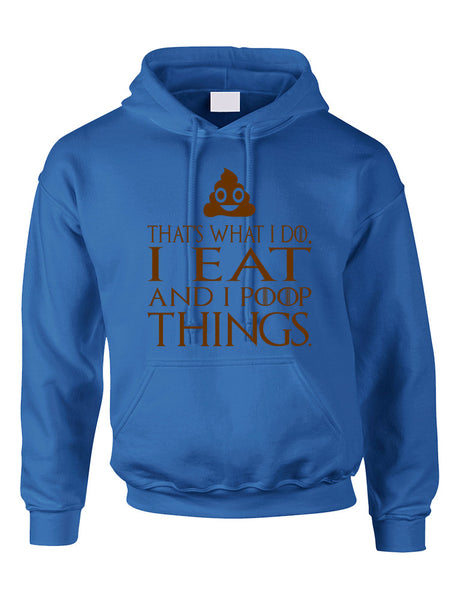 Adult Hoodie That's What I Do I Eat And I Poop Things Humor