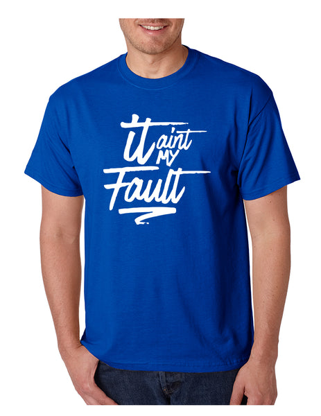 Men's T Shirt It Aint My Fault Trendy Troublemaker Tshirt