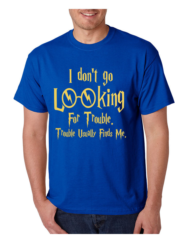 Men's T Shirt I Don't Go Looking For Trouble Finds Me Cool - ALLNTRENDSHOP - 1