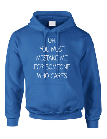 Adult Hoodie You Must Mistake Me Someone Cares Funny Top - ALLNTRENDSHOP - 1