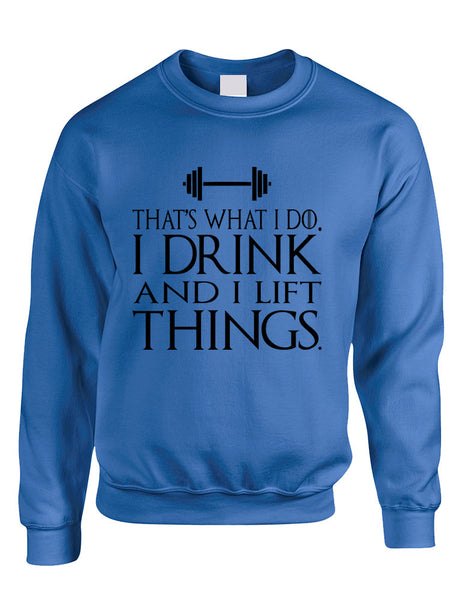 Adult Sweatshirt That's What I Do I Drink And Lift Things Fun