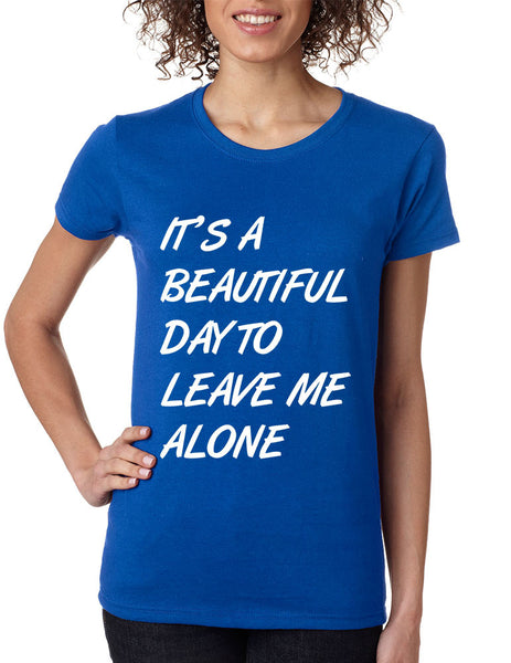 Women's T Shirt It's A Beautiful Day To Leave Me Alone Humor - ALLNTRENDSHOP - 3