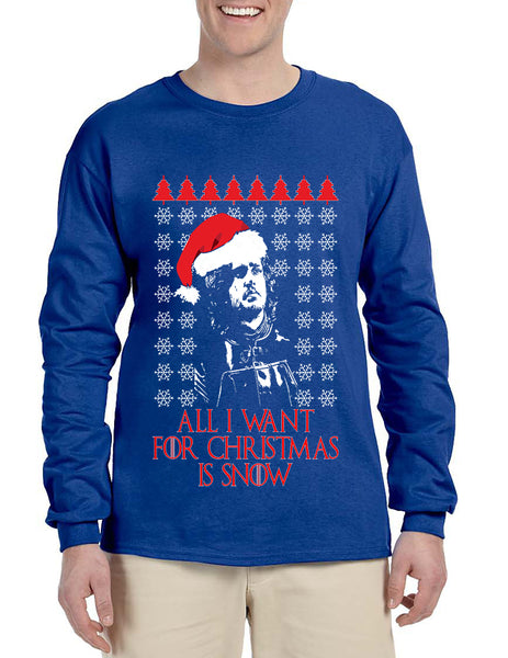 Men's Long Sleeve All I Want For Christmas Is Snow Jon Snow Ugly